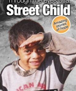 Through the Eyes of a Street Child: Amazing stories of hope - Angela Murray