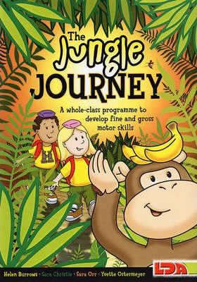 The Jungle Journey: A Whole-class Programme to Develop Fine and Gross Motor Skills - Helen Burrows