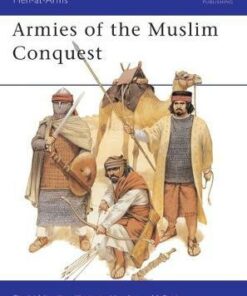 Armies of the Muslim Conquest - David Nicolle