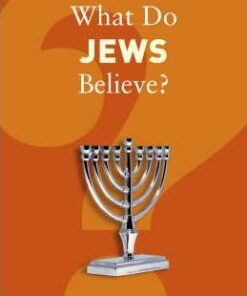 What Do Jews Believe? - Edward Kessler