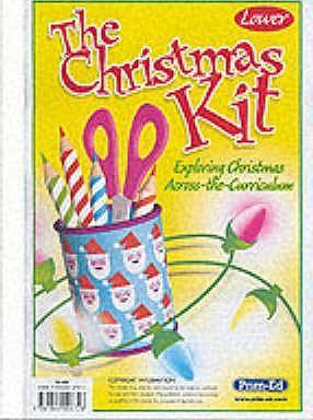 The Christmas Kit: Exploring Christmas Across the Curriculum: Lower - R.I.C. Publications