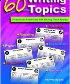 60 Writing Topics Lower: Practical Activities for Using Text Types: Lower primary - Maureen Hyland