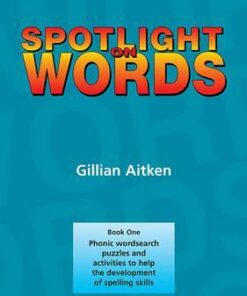 Spotlight on Words Book 1: Phonic Wordsearch Puzzles and Activities to Help the Development of Spelling Skills - Gillian Aitken