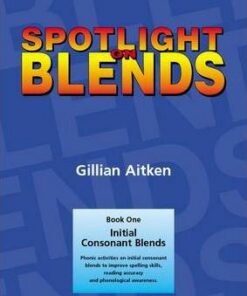 Spotlight on Blends Book 1: Initial Consonant Blends - Gillian Aitken