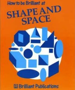 How to be Brilliant at Shape and Space - Beryl Webber