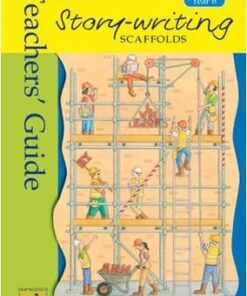 Story Writing Scaffolds: Year 6: Teacher's Guide - Madeline Gogarty