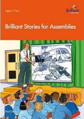 Brilliant Stories for Assemblies - Paul Urry