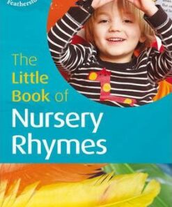 The Little Book of Nursery Rhymes: Little Books with Big Ideas - Sally Featherstone