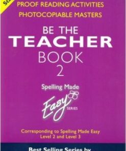 Spelling Made Easy: be the Teacher: Corresponding to "Spelling Made Easy" Level 2 and Level 3: Book 2: Proof Reading Activities