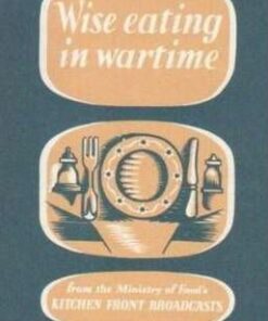 Wise Eating in Wartime - Ministry of Information