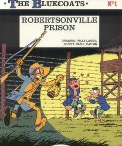 The Bluecoats: v. 1: Robertsonville Prison - Raoul Cauvin
