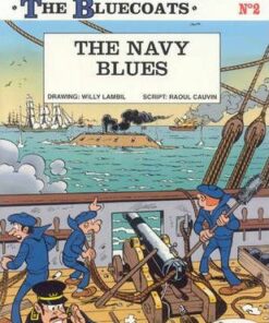 The Bluecoats: v. 2: Navy Blues - Raoul Cauvin