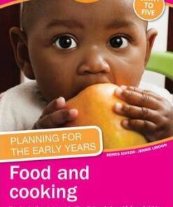 Planning for the Early Years: Food and Cooking: How to Plan Learning Opportunities That Engage and Interest Children - Jenny Barber