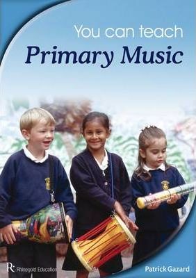 You Can Teach Primary Music - Patrick Gazard