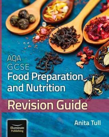 AQA GCSE Food Preparation & Nutrition: Revision Guide 1 AQA GCSE Food Preparation & Nutrition: Revision Guide - Anita Tull