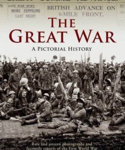 The Great War: A Pictorial History - Duncan Hill
