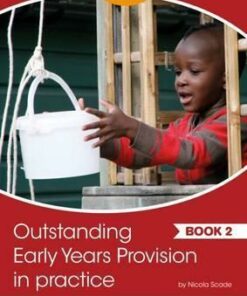 Outstanding Early Years Provision in Practice: Book 2 - Nicola Scade
