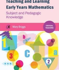 Teaching and Learning Early Years Mathematics: Subject and Pedagogic Knowledge - Mary Briggs