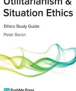 Utilitarianism & Situation Ethics - Peter Baron