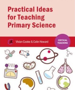 Practical Ideas for Teaching Primary Science - Vivian Cooke