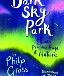 Dark Sky Park: Poems from the Edge of Nature - Philip Gross