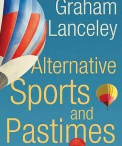 Alternative Sports and Pastimes: An A-Z - Graham Lanceley