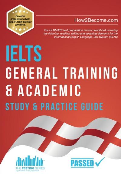 IELTS General Training & Academic Study & Practice Guide: The ULTIMATE test preparation revision workbook covering the listening
