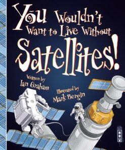 You Wouldn't Want To Live Without Satellites! - Ian Graham