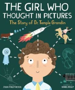 The Girl Who Thought in Pictures: the Story of Dr. Temple Grandin - Julia Finley Mosca