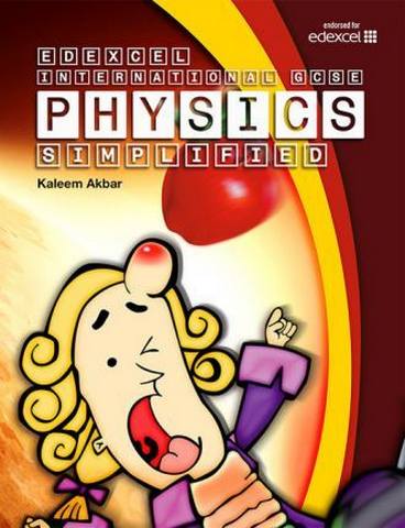 Edexcel International GCSE Physics Simplified: Colour Version - Kaleem Akbar