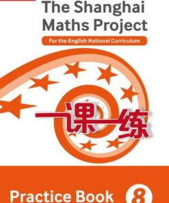 The Shanghai Maths Project Practice Book Year 8: For the English National Curriculum (Shanghai Maths) - Lianghuo Fan - 9780008144692
