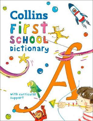 Collins First School Dictionary : Illustrated learning support for age 5+ - Collins Dictionaries - 9780008206765