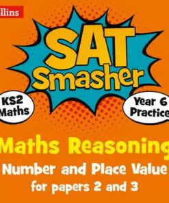 Year 6 Maths Reasoning - Number and Place Value for papers 2 and 3: for the 2019 tests (Collins KS2 SATs Smashers) - Collins KS2 - 9780008259501