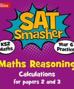 Year 6 Maths Reasoning - Calculations for papers 2 and 3: for the 2019 tests (Collins KS2 SATs Smashers) - Collins KS2 - 9780008259518