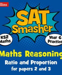 Year 6 Maths Reasoning - Ratio and Proportion for papers 2 and 3: for the 2019 tests (Collins KS2 SATs Smashers) - Collins KS2 - 9780008259686