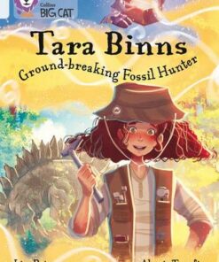 Tara Binns: Ground-breaking Fossil Hunter - Lisa Rajan - 9780008306618