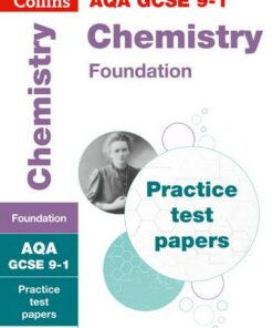 GCSE Chemistry Foundation AQA Practice Test Papers: GCSE Grade 9-1 (Collins GCSE 9-1 Revision) - Collins GCSE - 9780008321420