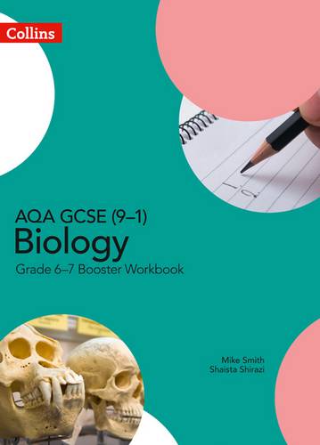 AQA GCSE (9-1) Biology Grade 6-7 Booster Workbook (GCSE Science 9-1) 1 AQA GCSE (9-1) Biology Grade 6-7 Booster Workbook (GCSE Science 9-1) - Mike Smith - 9780008322540