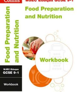 WJEC Eduqas GCSE 9-1 Food Preparation and Nutrition Workbook (Collins GCSE 9-1 Revision) - Collins GCSE - 9780008326937