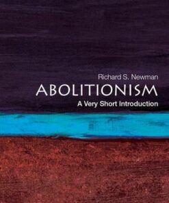 Abolitionism: A Very Short Introduction - Richard S. Newman (Professor of History