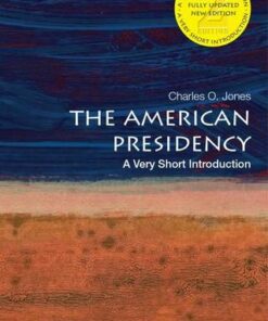 The American Presidency: A Very Short Introduction - Charles O. Jones (Emeritus Professor of Political Science