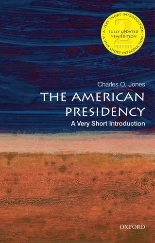 VSI: The American Presidency 1 The American Presidency: A Very Short Introduction - Charles O. Jones (Emeritus Professor of Political Science