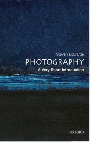 Photography: A Very Short Introduction 2 Photography: A Very Short Introduction - Steve Edwards (Research Lecturer in Art History at the Open University) - 9780192801647