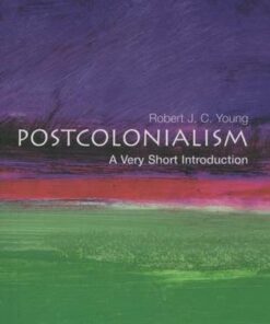 Postcolonialism: A Very Short Introduction - Robert J. C. Young (Professor of English and Critical Theory at Oxford University and a Fellow of Wadham College