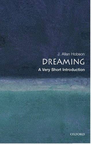 VSI: Dreaming 1 Dreaming: A Very Short Introduction - J. Allan Hobson (Director of the Neurophysiology and Sleep Laboratory and Professor of Psychiatry at Harvard Medical School) - 9780192802156