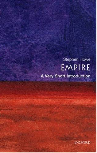 VSI: Empire 1 Empire: A Very Short Introduction - Stephen Howe (Tutor in Politics at Ruskin College