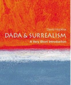 Dada and Surrealism: A Very Short Introduction - David Hopkins (Lecturer in Art History at Glasgow University) - 9780192802545
