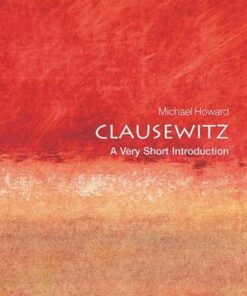 Clausewitz: A Very Short Introduction - Michael Howard