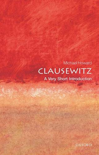 VSI: Clausewitz 1 Clausewitz: A Very Short Introduction - Michael Howard