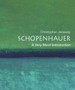 Schopenhauer: A Very Short Introduction - Christopher Janaway (Birkbeck College